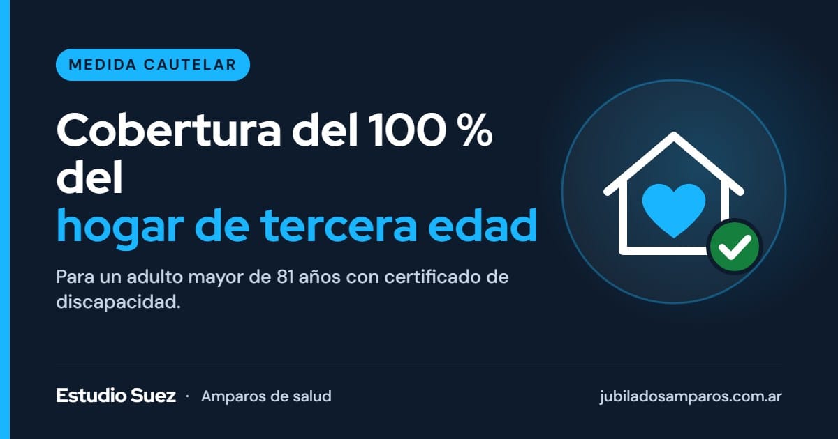 Cobertura del 100 % de la internación en un hogar de tercera edad: medida cautelar